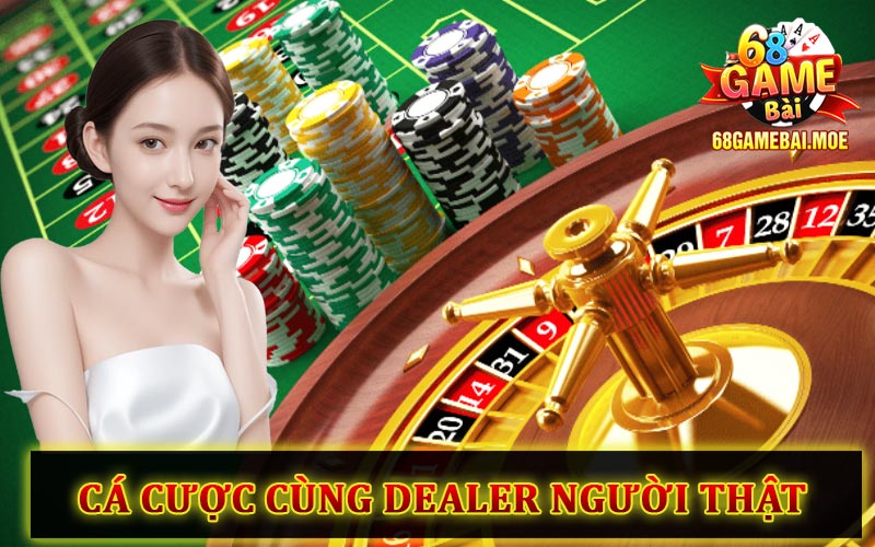 Cá cược cùng Dealer người thật