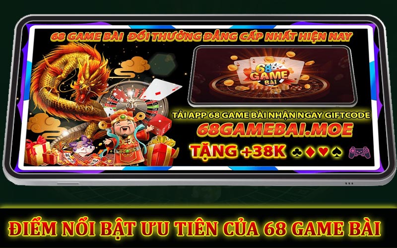 Điểm nổi bật ưu tiên của 68 game bài