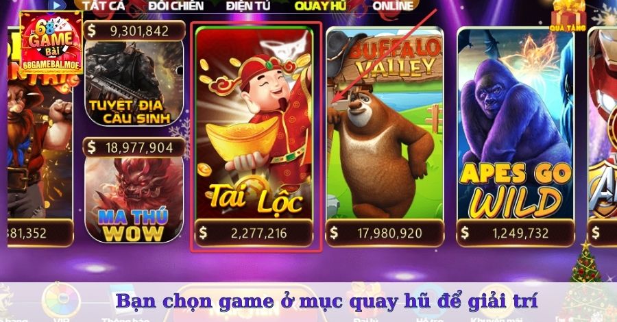 Bạn chọn game ở mục quay hũ để giải trí