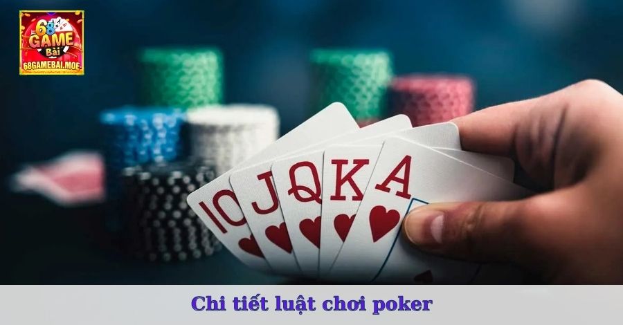 Chi tiết luật chơi poker