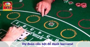 Dự đoán cầu bệt để đánh Baccarat