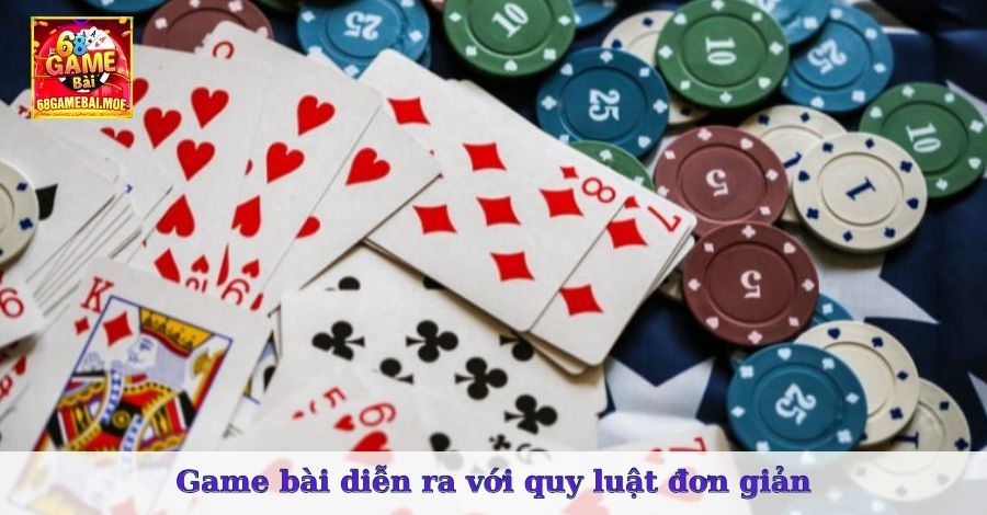 Game bài diễn ra với quy luật đơn giản