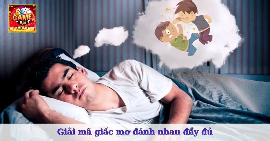 Giải mã giấc mơ đánh nhau đầy đủ