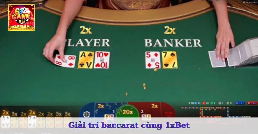 Giải trí baccarat cùng 1xBet