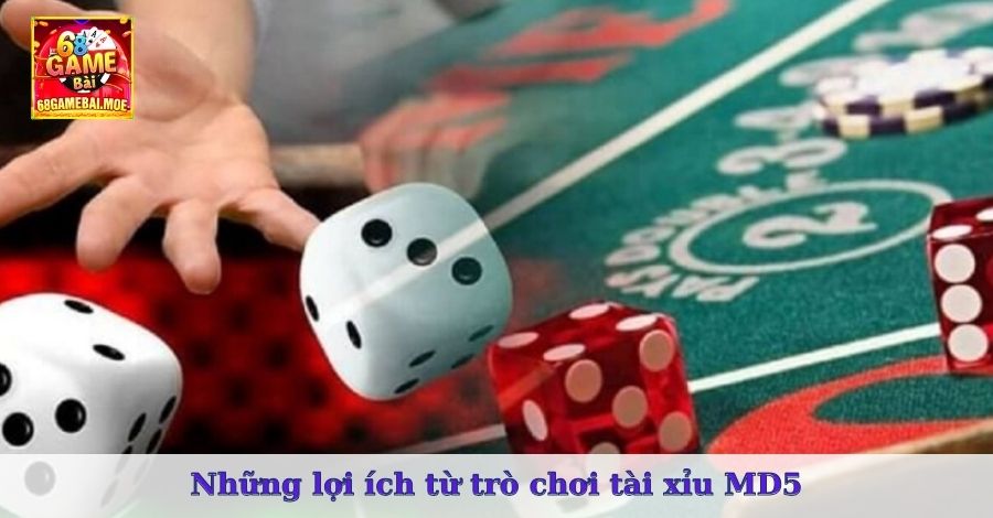 Những lợi ích từ trò chơi tài xỉu MD5