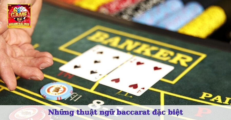 Những thuật ngữ baccarat đặc biệt