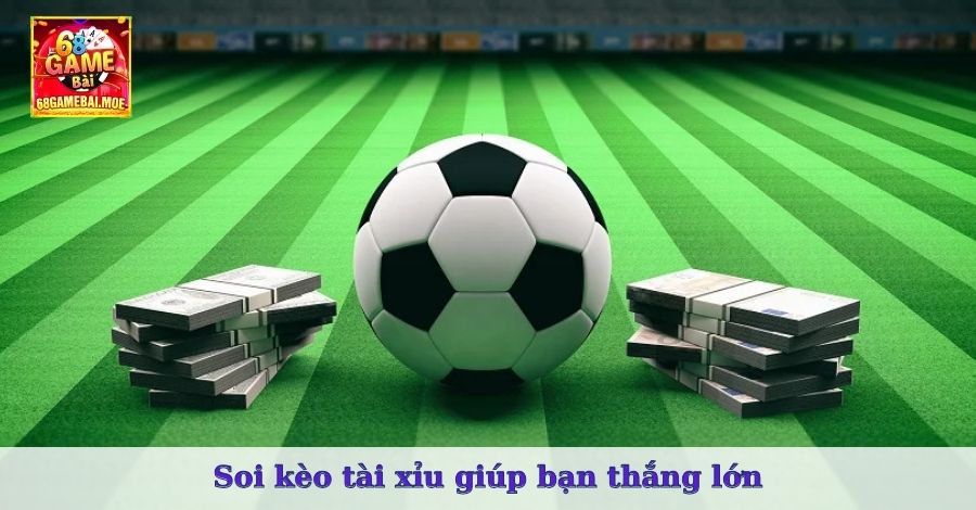 Soi kèo tài xỉu giúp bạn thắng lớn