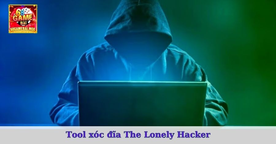 Tool xóc đĩa The Lonely Hacker