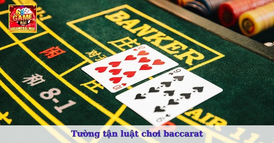 Tường tận luật chơi baccarat