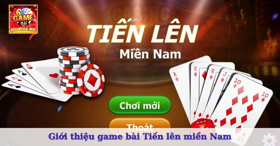 Tìm hiểu về game bài Tiến lên miền Nam