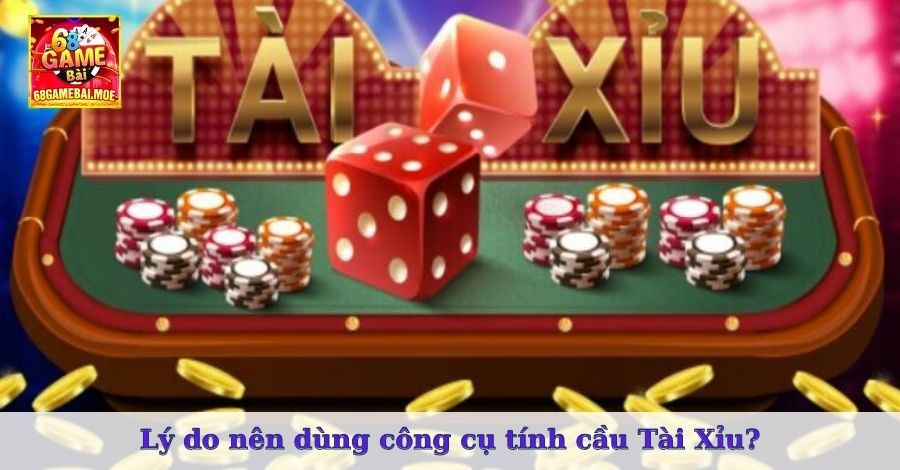 Lý do nên dùng công cụ tính cầu Tài Xỉu?