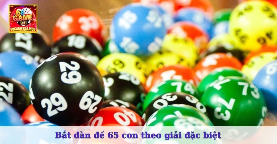 Bắt dàn đề 65 con theo giải đặc biệt