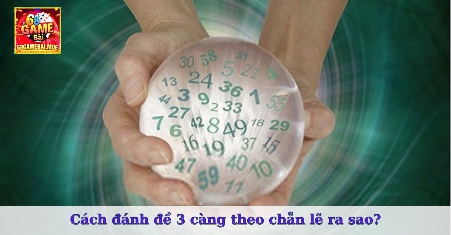 Cách đánh đề 3 càng theo chẵn lẽ ra sao?