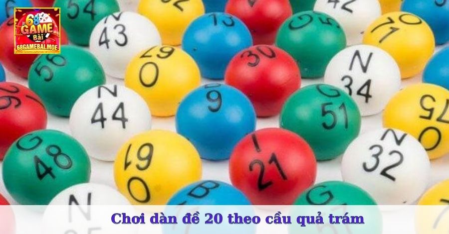 Chơi dàn đề 20 theo cầu quả trám