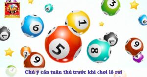 Chú ý cần tuân thủ trước khi chơi lô rơi