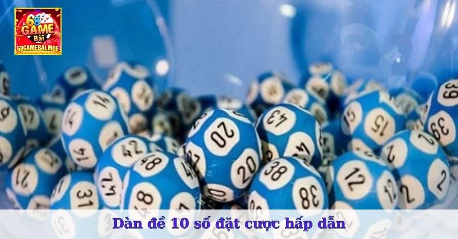 Dàn đề 10 số đặt cược hấp dẫn