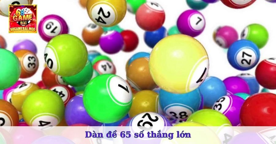 Dàn đề 65 số thắng lớn