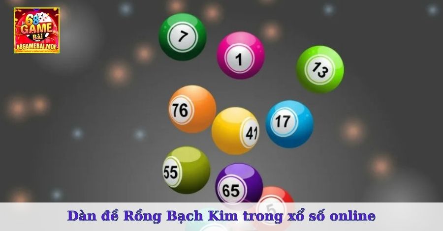 Dàn đề Rồng Bạch Kim trong xổ số online