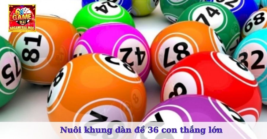 Nuôi khung dàn đề 36 con thắng lớn