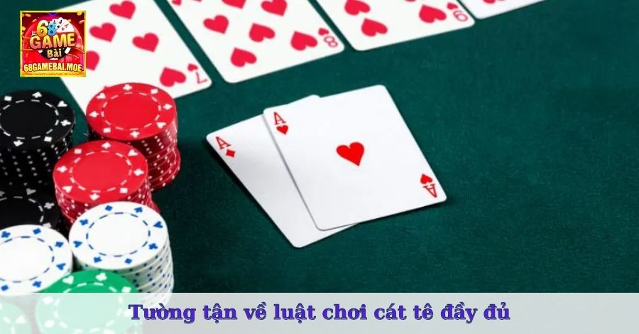 Tường tận về luật chơi cát tê đầy đủ